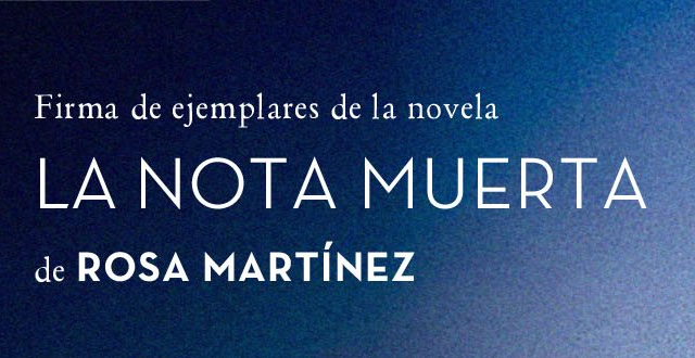 Rosa Martínez firma La nota muerta